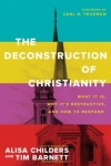 The Deconstruction of Christianity -  What It Is, Why It